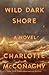 Wild Dark Shore by Charlotte McConaghy Wild Dark Shore by Charlotte McConaghy
