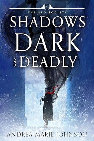 Shadows Dark and Deadly by Andrea Marie Johnson Shadows Dark and Deadly by Andrea Marie Johnson