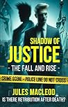 Shadow of Justice: The Fall and Rise Shadow of Justice: The Fall and Rise