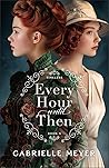 Every Hour Until Then by Gabrielle Meyer Every Hour Until Then by Gabrielle Meyer