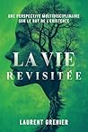 La vie revisitée by Laurent Grenier La vie revisitée by Laurent Grenier