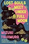 Lost Souls Meet Under a Full Moon by Mizuki Tsujimura Lost Souls Meet Under a Full Moon by Mizuki Tsujimura