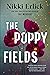 The Poppy Fields by Nikki Erlick The Poppy Fields by Nikki Erlick