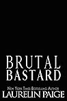 Brutal Bastard by Laurelin Paige Brutal Bastard by Laurelin Paige