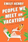 People We Meet on Vacation by Emily Henry People We Meet on Vacation by Emily Henry