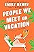 People We Meet on Vacation by Emily Henry People We Meet on Vacation by Emily Henry