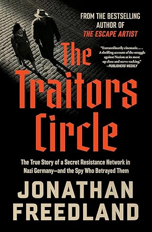 The Traitors Circle: The True Story of a Secret Resistance Network in Nazi Germany―and the Spy Who Betrayed Them