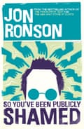 So You’ve Been Publicly Shamed by Jon Ronson.