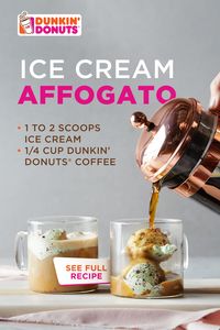 Cool down your Dunkin' coffee when you make Ice Cream Affogato with your favorite flavor from the comfort of your own home. Tap the Pin to learn more.