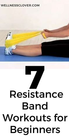 a woman stretching her legs with the words 7 resistance band workouts for beginners