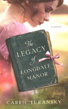 the book cover for the legacy of longdale manor by carie turansky