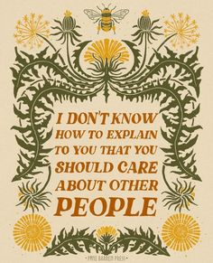 a quote from the book i don't know how to explain to you that you should care about other people