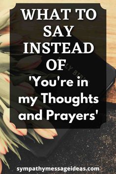 In My Thoughts And Prayers, Words To Use Instead, Sympathy Notes, You're In My Thoughts, Sympathy Card Messages, Sympathy Messages