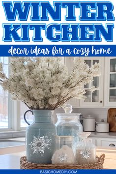 winter kitchen decor ideas for a cozy home with snowflakes in mason jars and white flowers