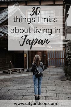 a woman walking down the street with text overlay that reads 30 things i miss about living in japan