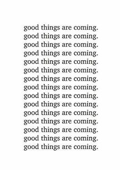 an image with the words good things are coming in black and white, on a white background