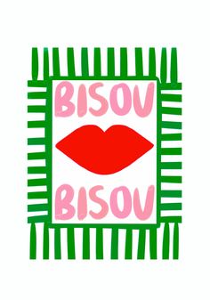 the word bisov is written in pink and green with a red lipstick on it