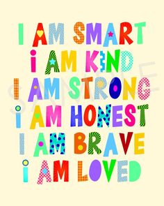 i am smart, i am kind, i am strong, i am honest and i am brave