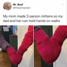 two photos of someone's legs wearing knitted mittens, and the caption reads my mom made 2 - person mittens so my dad and her can hold hands on walks