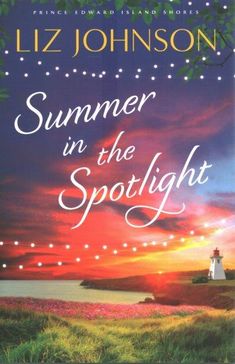 a book cover for summer in the spotlight by liz johnson with an image of a lighthouse at sunset