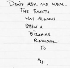 a handwritten note with the words don't ask me why the earth has always been