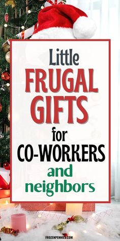 a sign that says little frugal gifts for co - workers and neighbors