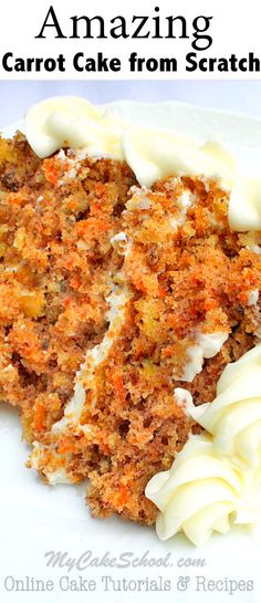 a close up of a piece of cake on a plate with the words amazing carrot cake from scratch