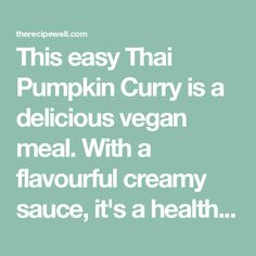 a quote that says, this easy thai pumpkin curry is a delicious vegan meal with a