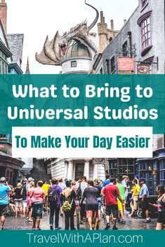 people walking down the street with text overlay reading what to bring to universal studios to make your day easier