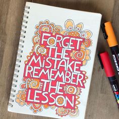 Forget the mistake, remember the lesson drawing on a journal page and coloured with posca pens Cheap Books, Art Skills, Favorite Movie Quotes, The Mistake, Paint Swatches, School Memories, Writing Poems, Creative Journal