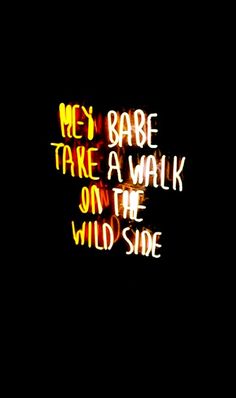 a neon sign that says, mey bake take a walk on the wild side