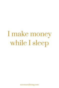 the words i make money while i sleep are written in gold on a white background