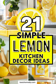 lemon kitchen decor with the words 21 simple lemon kitchen decor