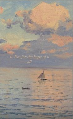 a sailboat floating on top of a body of water under a cloudy sky with the words to rise for the hope of it all