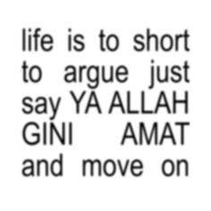 an image with the words life is to short to arge just say ya'allah gini amat and move on