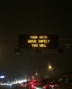 a sign that says yoda say's drive safely you will on the highway