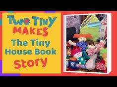 two tiny make's the tiny house book story with pictures of stuffed animals and toys