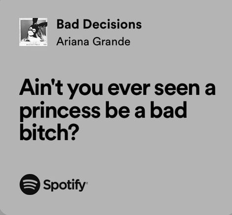 Ariana Grande Bad Decisions, Ariana Grande Aesthetic Lyrics, I Did Something Bad Lyrics, Ariana Grande Quotes Lyrics, Baddie Lyrics, Ariana Hrande, Ariana Grande Songs Lyrics, Bad Lyrics, Ariana Lyrics