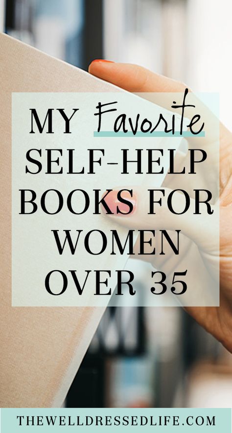 My Favorite Self-Help Books for Women Over 35 Self Care Reading List, Self Help Books For Women In Their 30s, Best Books To Read In Your 40s, Must Read Self Help Books, Books On Self Worth, Self Help Workbook, Best Books For Women Must Read, Inspiring Books For Women, Christian Self Help Books For Women