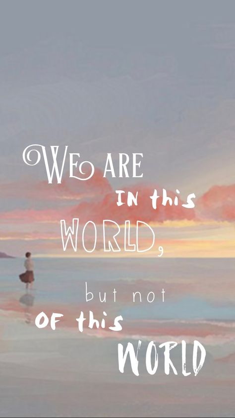 We are IN this world, but not OF this world In This World But Not Of It, In The World But Not Of The World, Not Of This World, Tat Quotes, Tatted Quotes, Poetry Ideas, Bible Inspiration, Another World, Our World