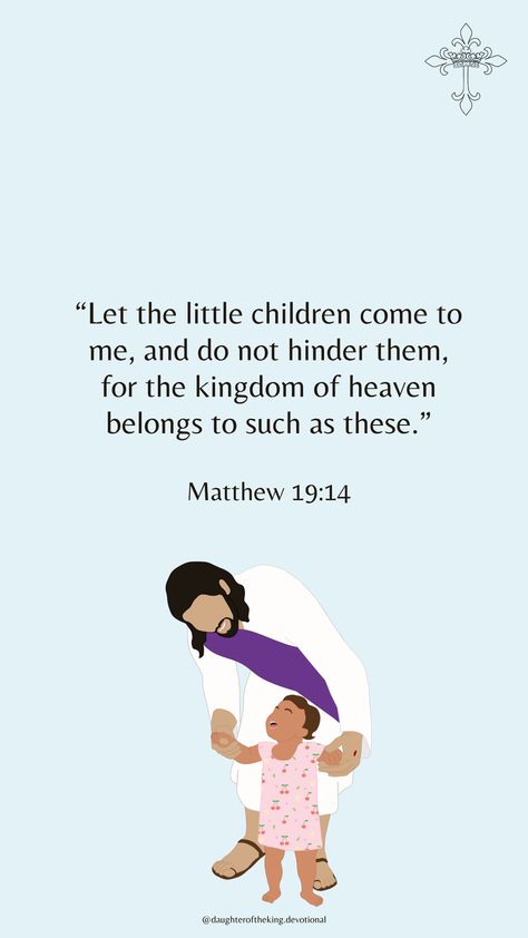 Jesus said, 'Let the little children come to me, and do not hinder them, for the kingdom of heaven belongs to such as these.' Matthew 19:14 Childrens Ministry Director, Special Friend Quotes, Psalm 139 13, Book Of Matthew, The Kingdom Of Heaven, Christian Affirmations, Bible Verses For Kids, Bible Study Methods, Baby Ready