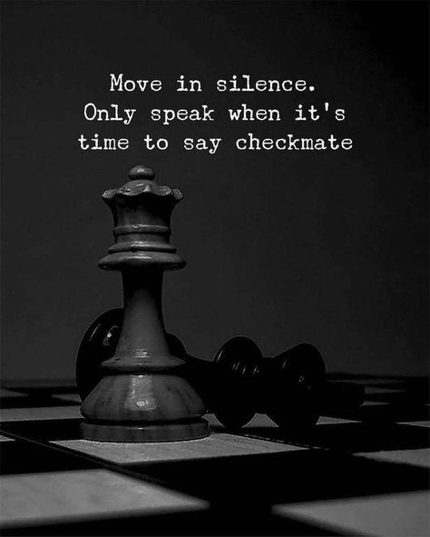 Life Is Like Chess Quote, Realising Quotes, Chess Quotes Wisdom, Chess Motivation, Chess Quotes, Lawyer Quotes, Move In Silence, Silence Quotes, Gentleman Quotes