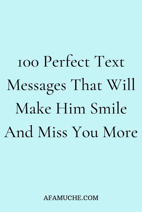 100 perfect text messages that will make him smile and miss you more. Meaningful Messages For Boyfriend, Telling Someone Your Feelings Texts, Short Love Notes To Your Boyfriend, Sms For Boyfriend, Short Message For Boyfriend, Love Notes To Your Boyfriend, Romantic Texts For Him, Goodnight Texts For Him, Sweet Messages For Boyfriend