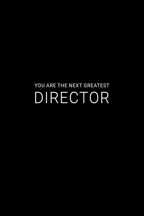 Black and White Image that reads, You Are The Next Greatest Director. Filmmaking Cinematography Aesthetic, Positive Photography, Filmmaking Quotes, Career Affirmations, Acting Quotes, Filmmaking Inspiration, Filmmaking Cinematography, Cinema Quotes, Inspirational Quotes Positive