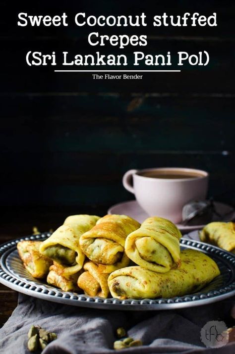 Stuffed Crepes, Coconut Filling, Coconut Pancakes, Sweet Surrender, Sri Lankan Recipes, Anti Inflammation, Turmeric Tea, Asian Cooking, Dessert Drinks