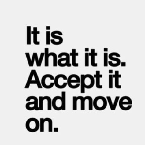 It is what it is. Accept it and move on life quotes life move on life lessons let go inspiration instagram True Words, Namaste, Sanna Ord, Quick Money, E Card, Quotable Quotes, Money Making, Great Quotes, Inspirational Words