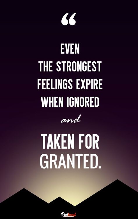 Love For Granted Quotes, For Granted Quotes, Wise Words About Love, Motivational Things, Granted Quotes, Take You For Granted, Take For Granted, Being Used Quotes, Strong Feelings