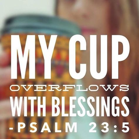 Psalm 23:5 "My cup overflows with blessings." My Cup Overflows, Psalm 23 5, Blessings Quotes, Quotes Faith, My Needs, Psalm 23, Ideas Quotes, Verse Quotes, Faith Hope