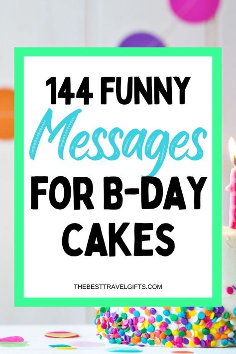 144 Funny messages for B-day cakes with an image of a birthday cake Natal, Funny 69th Birthday Cakes, Funny Birthday Cakes 23, Birthday Cake Sayings Funny, Coworker Birthday Cake Ideas, Funny Cake Phrases, Funny Quotes For Birthday Cake, Funny Writing On Birthday Cake, Funny Cake Sayings Birthday