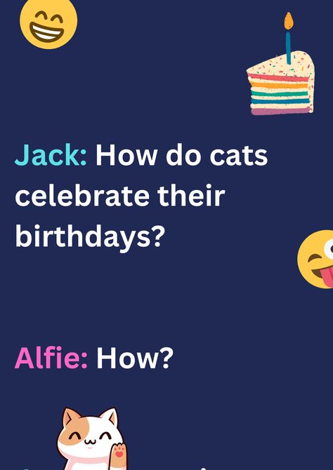 This is a funny joke between two friends Jack and Alfie about cat's birthday on a deep blue background. The image consists of text and laughing face emoticons. Birthday Jokes Humor Hilarious, Happy Birthday Jokes Funny, Birthday Jokes For Friends, Birthday Jokes Humor, Funny Birthday Wishes For Best Friend Hilarious, Birthday Jokes For Men, Birthday Dad Jokes, Birthday Jokes For Kids, Happy Birthday Jokes